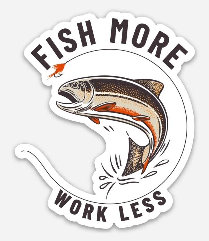 Fish More, Work Less Fishing Sticker