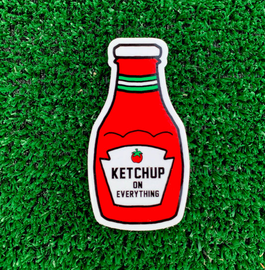 Ketchup on Everything Sticker