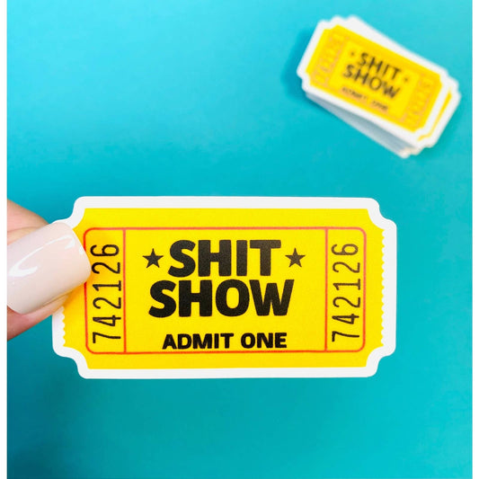 Shit Show Funny Sticker - Ticket To the Shit Show