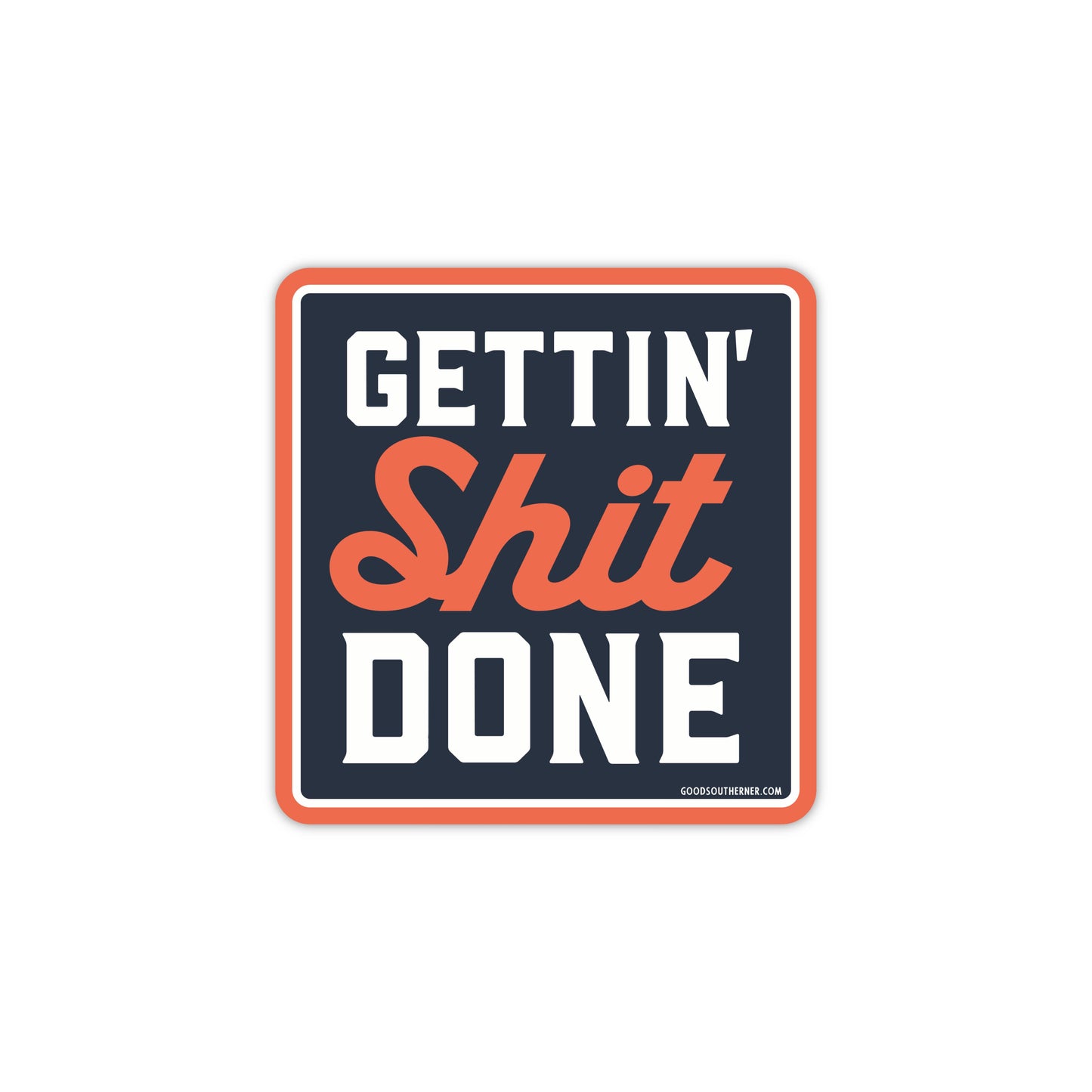 Gettin' Shit Done Sticker