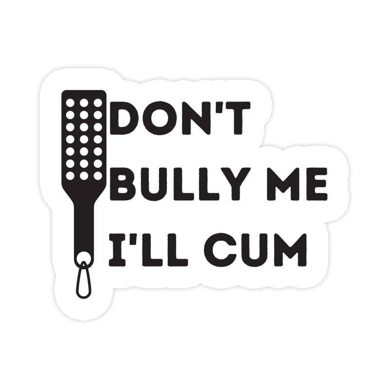 Don't Bully Me Sticker