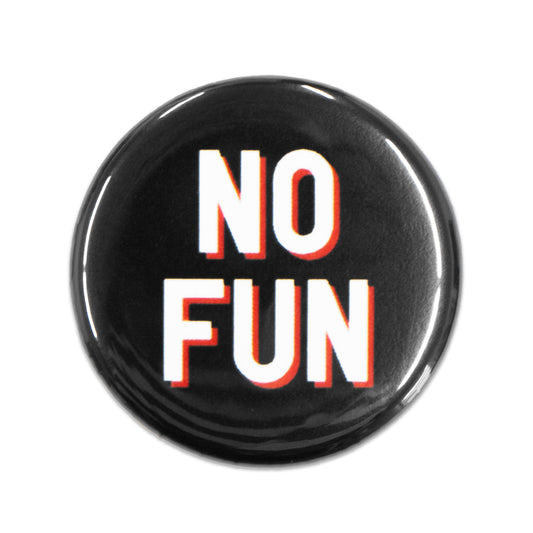 "No Fun®" Button - Black