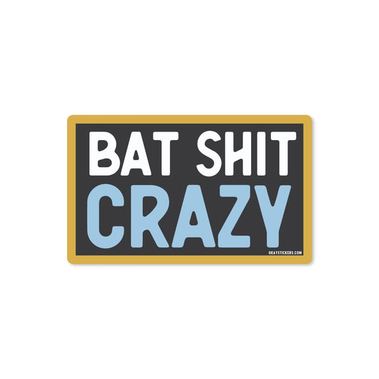 Bat Shit Crazy Sticker