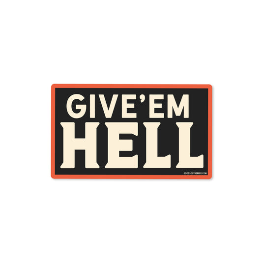 Give'em Hell Sticker
