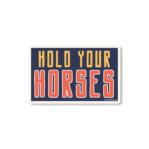 Hold Your Horses Sticker