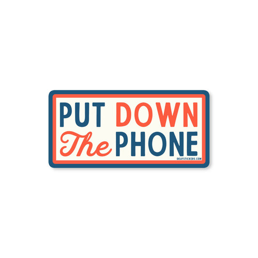 Put Down The Phone Sticker