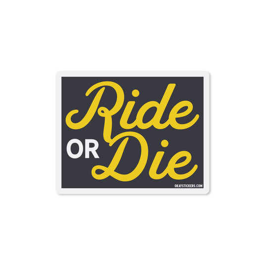Ride Or Die Sticker